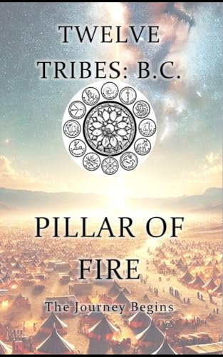 Pillar of Fire: The Journey Begins (Twelve Tribes BC Book 1)