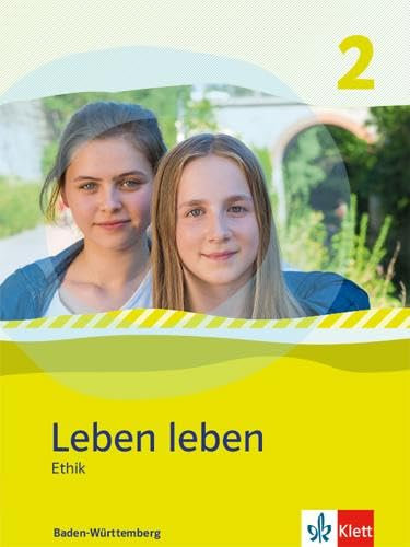 Leben leben 2. Ethik. Ausgabe Baden-Württemberg: Schulbuch Klasse 7/8 (Leben leben. Ausgabe für Baden-Württemberg ab 2017)