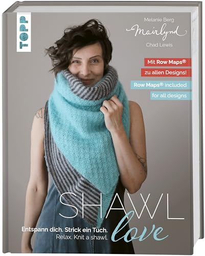 Mairlynd: Shawl Love. Mit 'Row Maps' zu allen Designs!: Entspann dich. Strick ein Tuch. Zweisprachige Ausgabe, Deutsch - Englisch