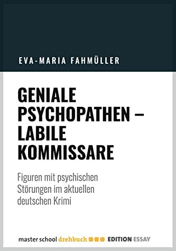 Geniale Psychopathen - labile Kommissare: Filmfiguren mit psychischen Störungen im aktuellen deutschen Krimi