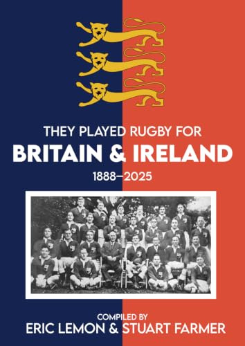 They Played Rugby for Britain & Ireland 1888-2025