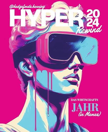 Hyper - Das offizielle Magazin von @Hedgefonds.Henning: 2024 Rewind Das Wirtschaftsjahr (in Memes) & Mehr