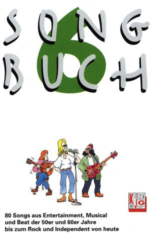 Songbuch, Bd.6, 85 Songs aus Entertainment, Musical und Beat der 50er und 60er Jahre bis zum Rock und Independant von heute