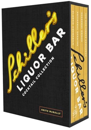 Schiller's Liquor Bar Cocktail Collection: Classic Cocktails, Artisanal Updates, Seasonal Drinks, Bartender's Guide