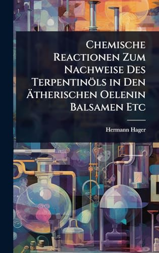 Chemische Reactionen Zum Nachweise Des Terpentinöls in Den Ätherischen Oelenin Balsamen Etc