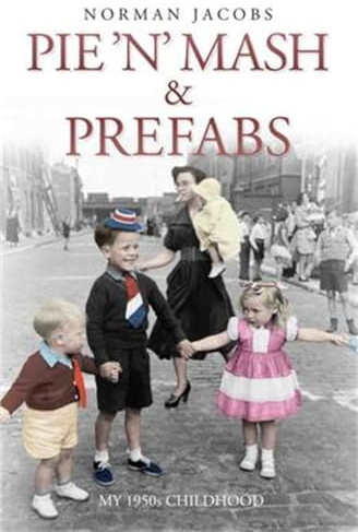 Pie 'n' Mash and Prefabs - My 1950s Childhood