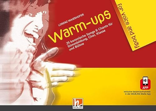 Warm-ups for voice & body: 25 kanonische Songs & Chants für Stimmbildung, Chor, Klasse und Bühne. Inklusive Gesamtaufnahmen in der Helbling Media App