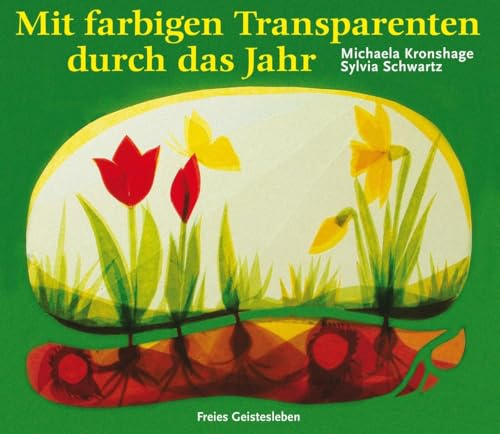 Mit farbigen Transparenten durch das Jahr (Arbeitsmaterial aus den Waldorfkindergärten)