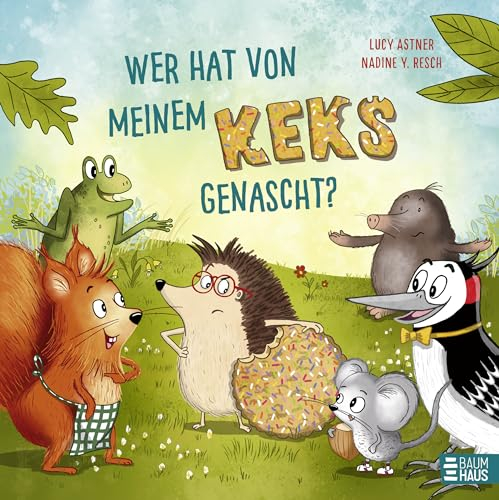 Wer hat von meinem Keks genascht?: Ein lustiges Bilderbuch über das Nicht-so-gerne-teilen-wollen und die Freude, die es bereitet, wenn man es doch tut!