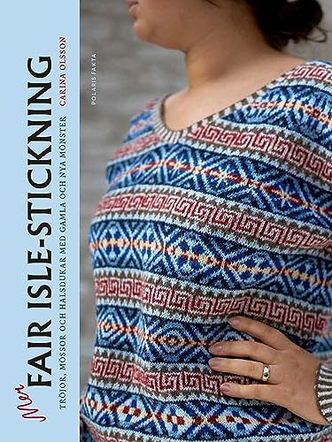 Mer fair isle-stickning : tröjor, mössor och halsdukar med gamla och nya mönster