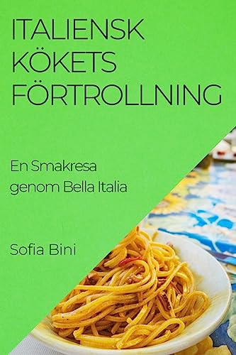 Italiensk Kökets Förtrollning: En Smakresa genom Bella Italia