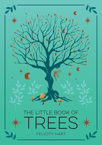 The Little Book of Trees: An Introduction to the Folklore, Magick and Mysticism of Trees