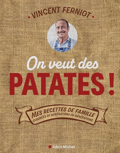 On veut des patates !: Mes recettes de famille cuisinées de générations en générations