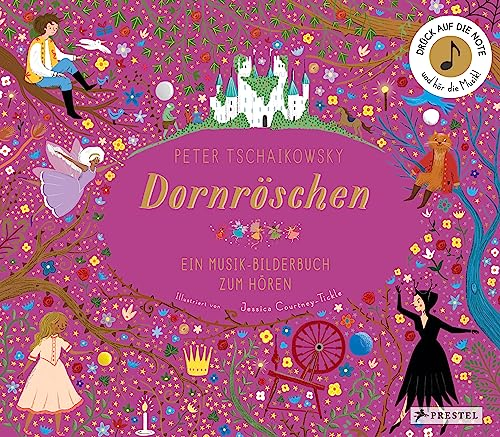 Peter Tschaikowsky. Dornröschen: Ein Musik-Bilderbuch zum Hören mit 10 Soundmodulen. Für Kinder ab 4 Jahren (Prestel junior Sound-Bücher, Band 8)