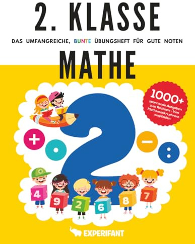 2. Klasse Mathe - Das umfangreiche, bunte Übungsheft für gute Noten: 1000+ spannende Aufgaben zum Rechnen - Von Mathematik-Lehrern empfohlen (2. Klasse Übungshefte für gute Noten)