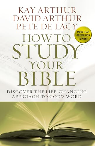 How to Study Your Bible: Discover the Life-Changing Approach to God's Word