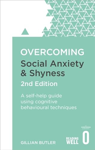 Overcoming Social Anxiety and Shyness, 2nd Edition: A self-help guide using cognitive behavioural techniques (Overcoming Books)
