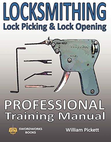 Locksmithing, Lock Picking & Lock Opening: Professional Training Manual