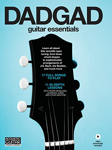 DADGAD Guitar Essentials for Acoustic Guitar: 11 In-Depth Lessons and 17 Full Songs with TAB and Online Video | Learn Chords, Scales, and Arranging in DADGAD Open Tuning Guide Book