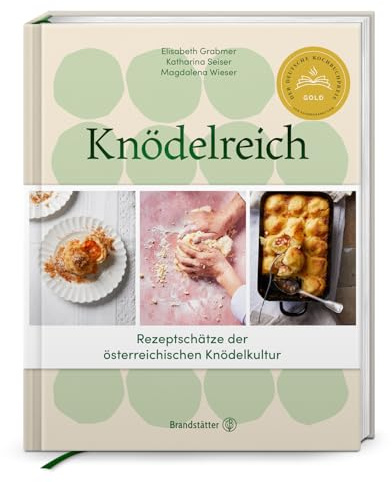 Knödelreich: Rezepte. Tradition. Handwerk: Rezeptschätze der österreichischen Knödelkultur