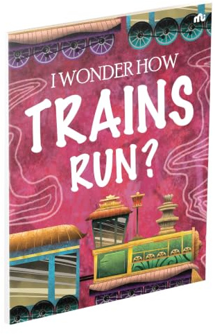 I Wonder How Trains Run