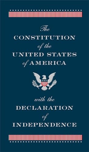 The Constitution of the United States of America with the Declaration of Independence