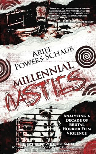 Millennial Nasties: Analyzing a Decade of Brutal Horror Film Violence (Encyclopocalypse Originals)