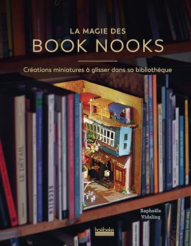 La magie des Book Nooks: Créations miniatures à glisser dans sa bibliothèque