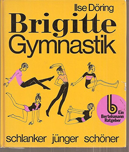 Brigitte-Gymnastik : schlanker, jünger, schöner.