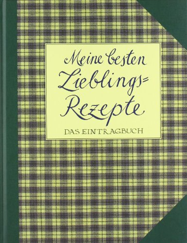 Meine besten Lieblingsrezepte - Das Eintragbuch