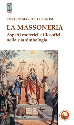 La massoneria. Aspetti esoterici e filosofici nella sua simbologia