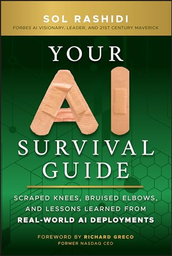 Your Ai Survival Guide: Scraped Knees, Bruised Elbows, and Lessons Learned from Real-world Ai Deployments