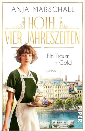 Hotel Vier Jahreszeiten – Ein Traum in Gold (Das Vier Jahreszeiten 1): Roman | Historischer Roman über das berühmte Hotel an der Alster