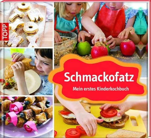 Schmackofatz: Mein erstes Kinderkochbuch