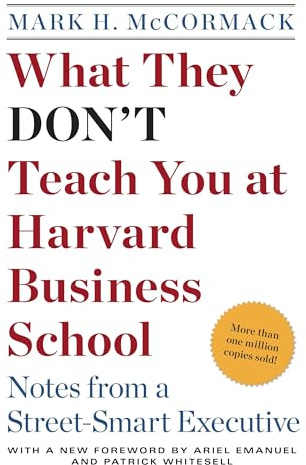 What They Don't Teach You at Harvard Business School: Notes from a Street-smart Executive