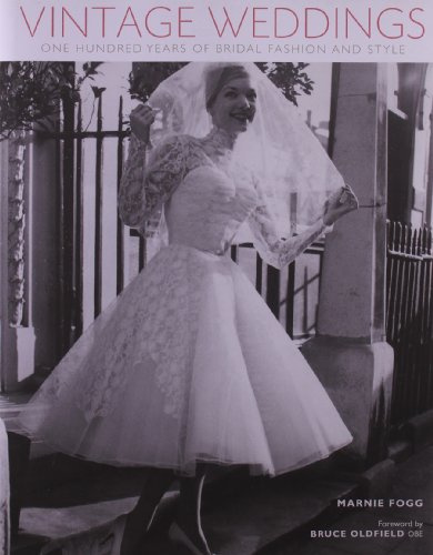 Vintage Weddings: One Hundred Years of Bridal Fashion and Style (Vintage Fashion Series)
