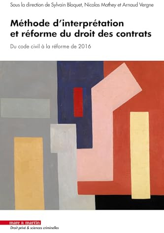 Méthode d'interprétation et réforme du droit des contrats: Du code civil à la réforme de 2016