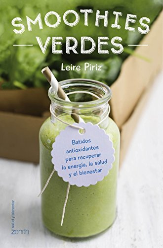 Smoothies verdes: Batidos antioxidantes para recuperar la energía, la salud y el bienestar