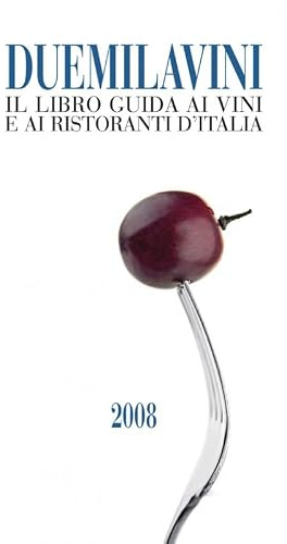 DUEMILAVINI 2008 - LIBRO GUIDA AI VINI E AI RISTORANTI D'ITALIA.