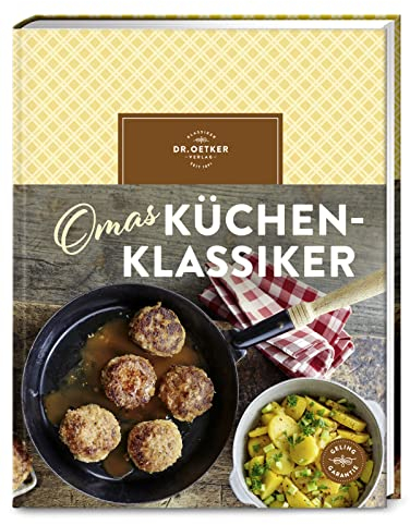 Omas Küchenklassiker: Traditionelle Gerichte, die nach Kindheit schmecken. Mit über 90 Rezepten. Omas Küche, voller Nostalgie und einfach lecker!