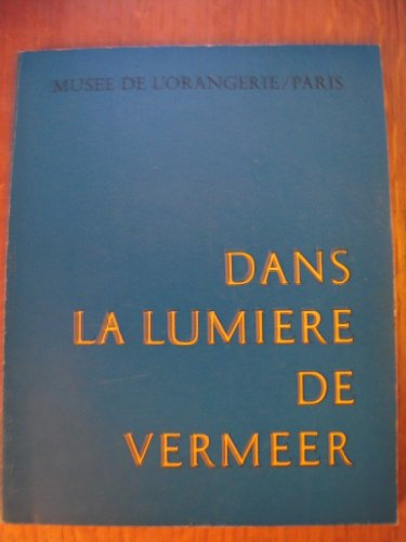 DANS LA LUMIERE DE VERMEER. 5 SIECLES DE PEINTURE. MUSEE DU LOUVRE - ORANGERIE DES TUILERIES. PARIS 24 SEPT-28 NOV 1966.