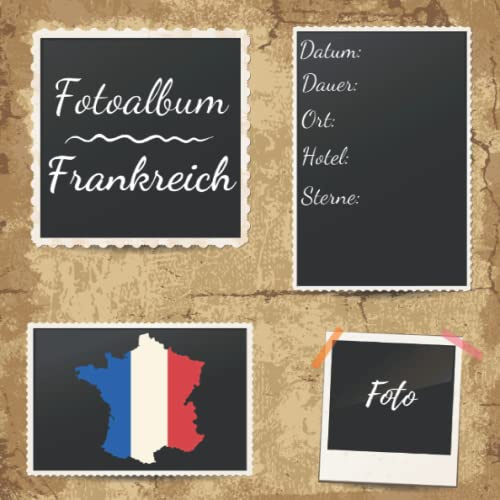 Fotoalbum Frankreich: Erinnerungsalbum zum Einkleben von Urlaubsfotos - Für die schönsten Urlaubsmomente aus Frankreich - 110 Seiten (Blanko) 21cm x 21cm