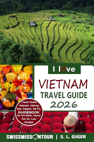 I love Vietnam Travel Guide: Travel Guide Vietnam 2026, Vietnamese Vocabulary, Hanoi travel guide, Hanoi, Halong Bay, motorcycle travel. By SWISSMISSONTOUR