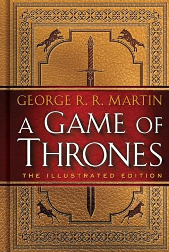 A Game of Thrones: The Illustrated Edition: A Song of Ice and Fire: Book One (A Song of Ice and Fire Illustrated Edition, Band 1)