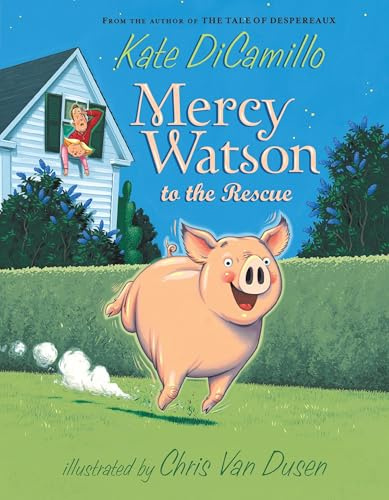Mercy Watson to the Rescue: (A Funny and Heartwarming Chapter Book About a Lovable, Toast-Eating Pig - Perfect for Early Readers and Kids Ages 5-7 in Grades K-3): 1