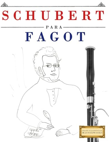 Schubert para Fagot: 10 Piezas Fáciles para Fagot Libro para Principiantes