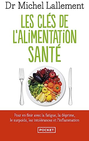 Les Clés de l'alimentation santé: Pour en finir avec l'inflammation chronique et les intolérances alimentaires