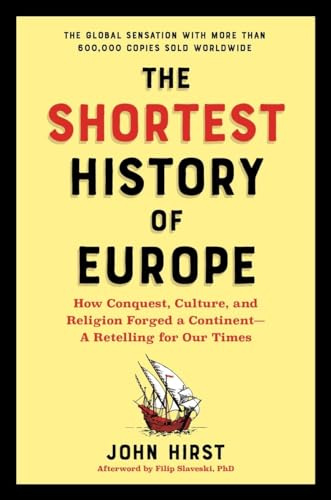 The Shortest History of Europe: How Conquest, Culture, and Religion Forged a Continent - A Retelling for Our Times
