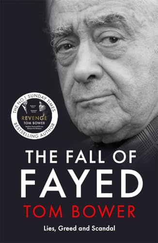 The Fall of Fayed: Lies, Greed and Scandal - The bestselling controversial biography