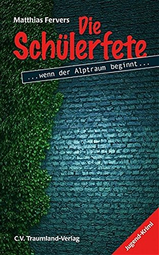 Die Schülerfete: Wenn der Alptraum beginnt . . .. Jugend-Krimi